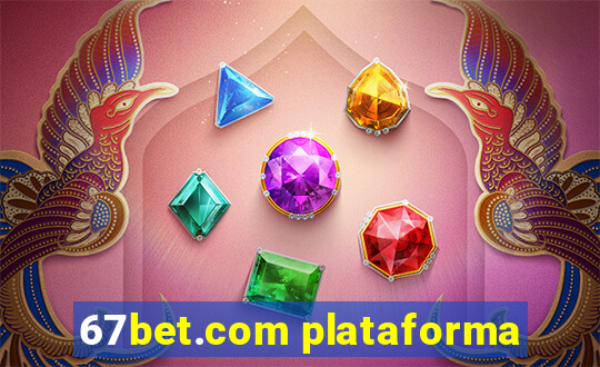 67bet.com plataforma